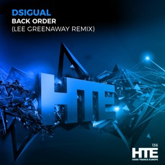 DSigual - Back Order (Lee Greenaway Remix) [HTE]