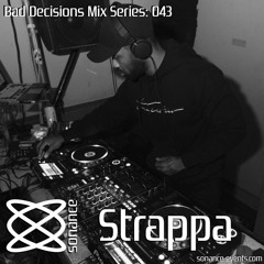 Sonance Bad Decisions Mix Series 043 - Strappa