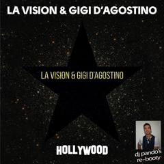 LA VISION & GIGI D'AGOSTINO - HOLLYWOOD (Dj Pando's Re-booty)