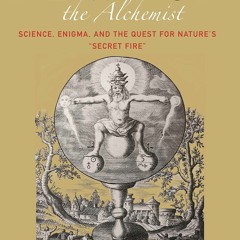 Kindle (online PDF) Newton the Alchemist: Science, Enigma, and the Quest for Nat