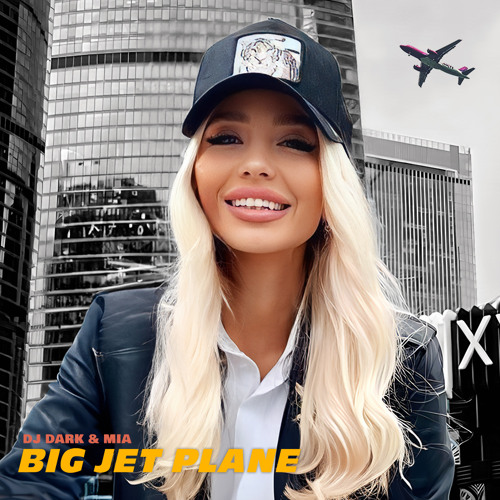 Dj Dark & Mia - Big Jet Plane