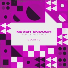 DSCOSTU & Victor Perry Never Enough