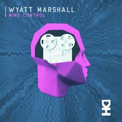 Wyatt Marshall - Mind Control (Extended Mix)