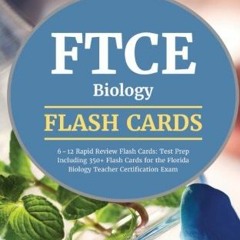 [READ] [PDF EBOOK EPUB KINDLE] FTCE Biology 6-12 Rapid Review Flash Cards: Test Prep Including 350+