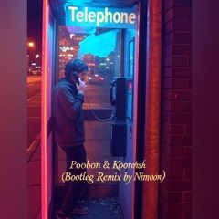 Telephone  Poobon & Koorosh (Bootleg Remix by Nimoon)