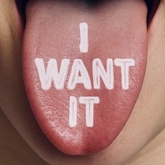 I WANT IT