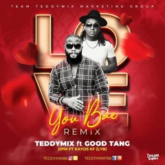 DJ Teddymix Ft Good Tang - Love You Bae(Remix)2021