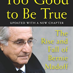 FREE EPUB 💕 Too Good to Be True: The Rise and Fall of Bernie Madoff by  Erin Arvedlu