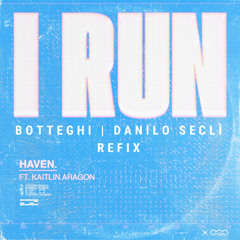 Haven - I Run (Botteghi & Danilo Seclì Reflix)