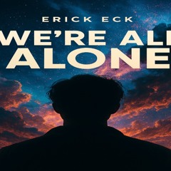 We`re All Alone