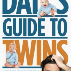 [ACCESS] EPUB ☑️ Dad's Guide to Twins: How to Survive the Twin Pregnancy and Prepare