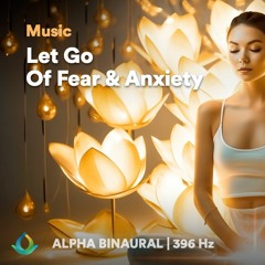 396 Hz Frequency | Listen To This And Let Go Of Fear And Anxiety