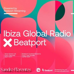 Ibiza Global Lab x Beatport @ibizaglobalradio by Sandro Florentes 04.06.2022