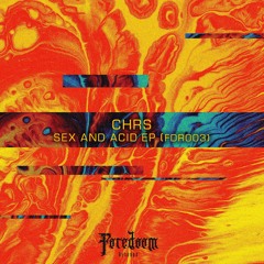 PREMIERE | CHRS - Sex And Acid (Sánchez Jr. Remix) [Foredoom  Records]