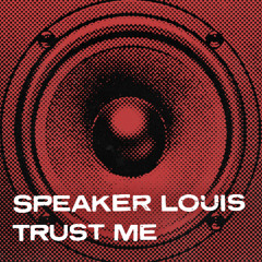 Speaker Louis - Trust Me [FREE DOWNLOAD]