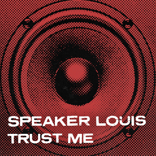 Speaker Louis - Trust Me [FREE DOWNLOAD]