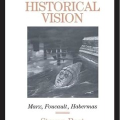 Read✔ ebook✔ ⚡PDF⚡ The Politics of Historical Vision: Marx, Foucault, Habermas
