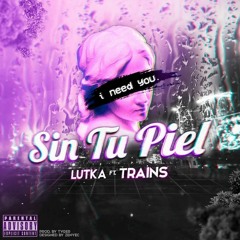 Sin Tu Piel ft Trains