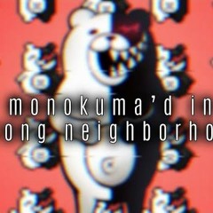 You Monokuma’d in the Wrong Neighborhood