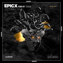 Epicx - Techno (Zoodiak Remix) [Avaken Records]