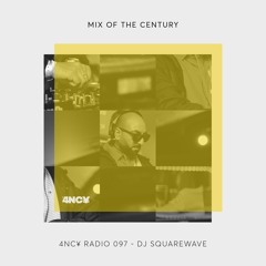 4NC¥ Radio 097 - Mix Of The Century - DJ SQUAREWAVE