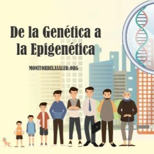 De la Genética a la Epigenética: Su importancia para un mejor entendimiento de las enfermedades
