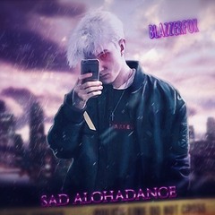 Blazzerfox - SAD ALOHADANCE