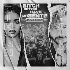 🥳🥳 Bitch Better Have Mi Gente (DEEJAY LOW X CHILDSPLAY EDIT)- WE ARE BAAACK GIFT 💥💥🔥 (FREE DL)
