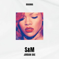 Rihanna - S&M (Jordan Dae Remix)*vocals partially filtered*