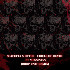 SCAFETTA x HVTED - Circle of Death Ft. Messinian (DROP UNIT REMIX)