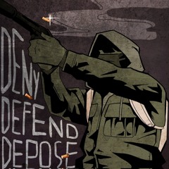 DENY, DEFEND, DEPOSE