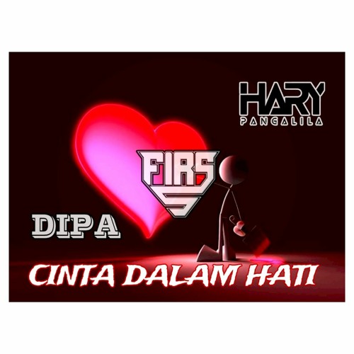 CINTA DALAM HATI#JDM - ( HARY PANGALILA X FIRS X DIPA )#Engkol