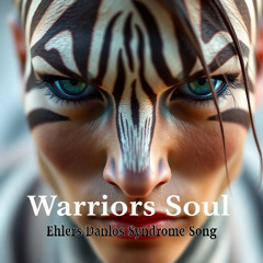 Warriors Soul (Elhers Danlos Syndrome Song)