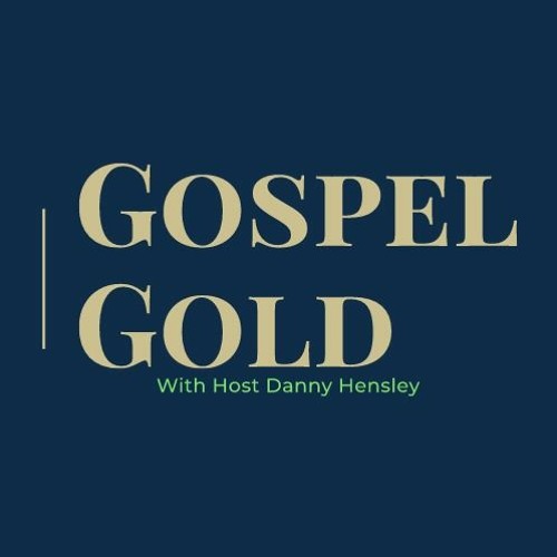 Gospel Gold With Danny Hensley 6 - 28 - 2022