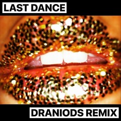 Last Dance (Draniods Remix)