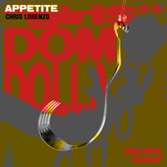 Appetite$ - Chris Lorenzo x Dom Dolla (Dom Estik Mashup)