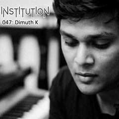 Institution 047: Dimuth K