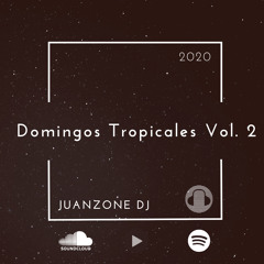 Juanzone Dj - Domingos Tropicales Vol. 2 Miz 2020 (Tu Amor Me Hace Bien)