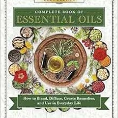 [READ] EPUB 📧 Llewellyn's Complete Book of Essential Oils: How to Blend, Diffuse, Cr