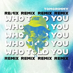 J Hus - Who Told You (TomGrimmy Remix)