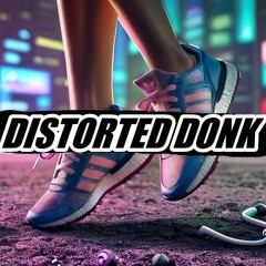 DISTORTED DONK