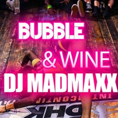 Dj MadMaXx Bubble & Wine