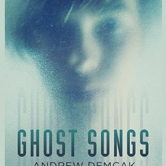 [Read] Online 📖 Ghost Songs by Andrew Demcak (Epub*