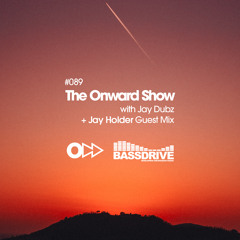 The Onward Show 089 with Jay Dubz and Jay Holder on Bassdrive.com