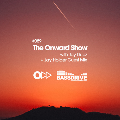 The Onward Show 089 with Jay Dubz and Jay Holder on Bassdrive.com