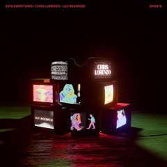 Chris Lorenzo, Eats Everything, and Lily McKenzie - Ghosts (Box Beats Edit)