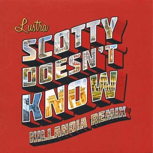 Lustra - Scotty Doesn’t Know (killanoia Remix)