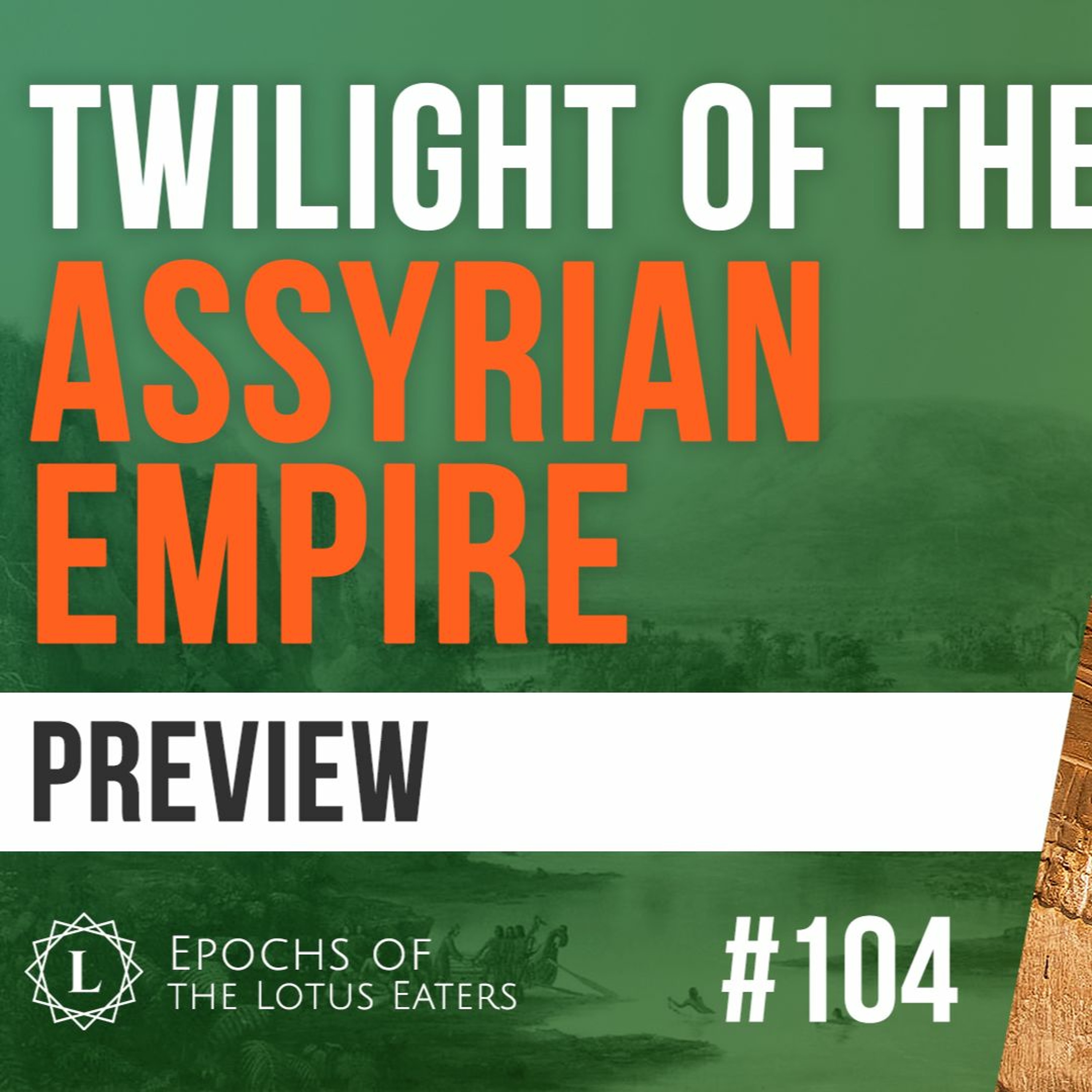 PREVIEW: Epochs #104 | The Assyrians: Part IV