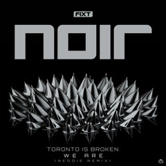 Toronto Is Broken - We Are (Neddie Remix)