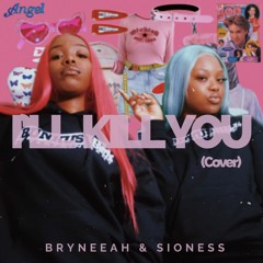 I'll Kill You Ft. Sioness (Cover)